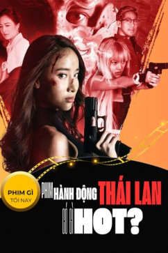 Phim Gì Tối Nay - Tập 108: Phim Hành Động Thái Lan Có Gì Hot?