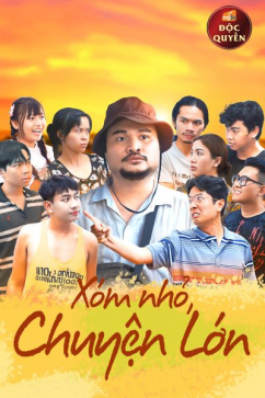 Xóm Nhỏ, Chuyện Lớn