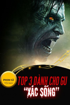 Phim Gì Tối Nay - Tập 109: Top 3 Dành Cho Gu Xác Sống