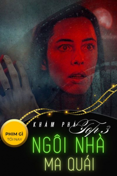 Phim Gì Tối Nay - Tập 103: Khám Phá Top 3 Ngôi Nhà Ma Quái