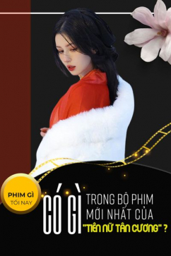 Phim Gì Tối Nay - Tập 102: Có Gì Trong Bộ Phim Mới Nhất Của Tiên nữ Tân Cương?