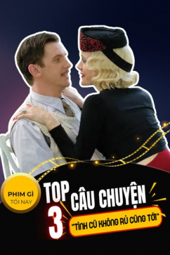 Phim Gì Tối Nay - Tập 105: Top 3 Tình Cũ Không Rủ Cũng Tới