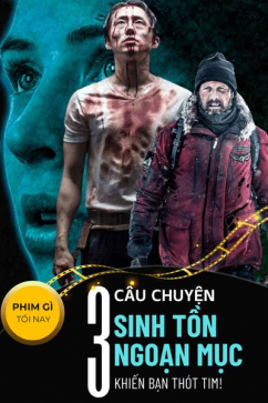 Phim Gì Tối Nay - Tập 96: 3 Câu Chuyện Sinh Tồn Ngoạn Mục Khiến Bạn Thót Tim